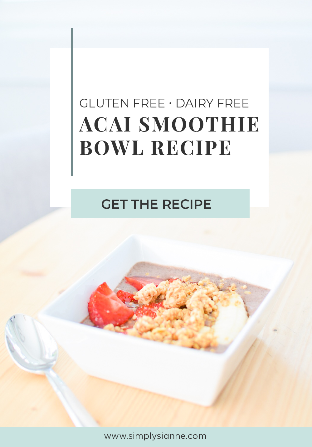 Gluten-Free And Dairy-Free Acai Bowl Recipe | Simply Sianne